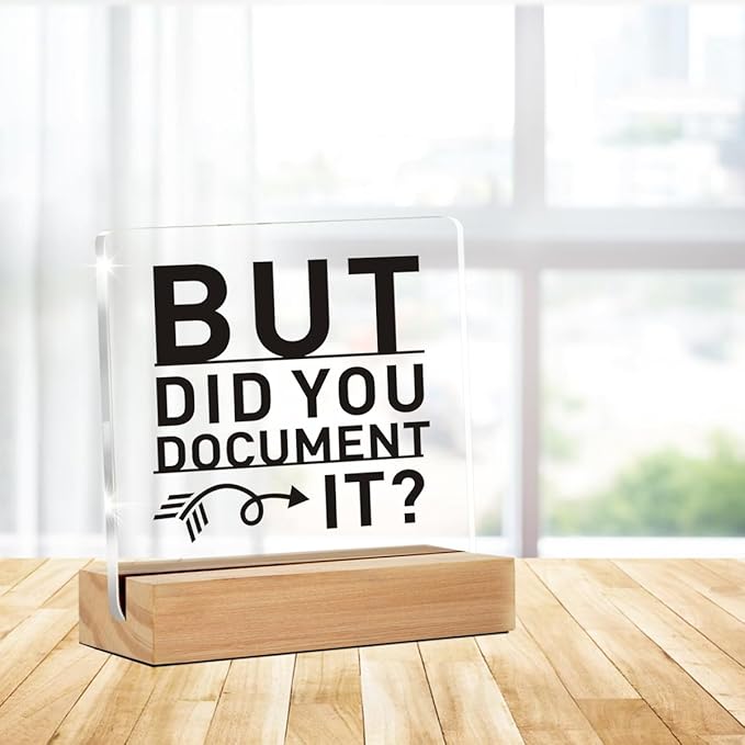 Funny Office Decor Signs, Office Gif for Men Women, But Did You Document It Clear Desk Decorative Acrylic Sign With Wooden Stand for Office Desk Table Shelf