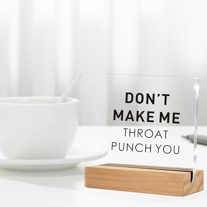 Funny Office Gift for Friend, Office Desk Decor, Don't Make Me Throat Punch You Clear Acrylic Sign With Wooden Stand for Desk Table Shelf (4 x 4 Inches)