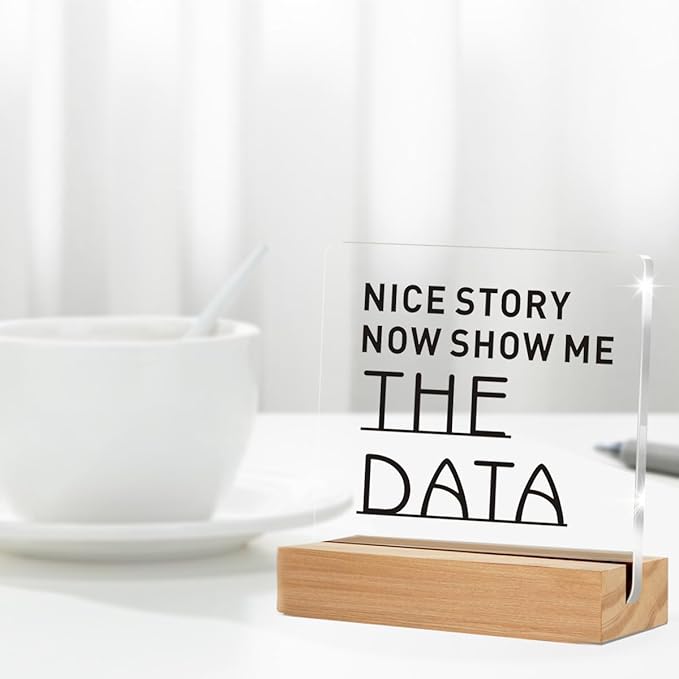 Funny Office Desk Decor, Cool gifts for Coworker, Show Me The Data Clear Decorative Acrylic Sign With Wooden Stand for Office Desk Table Shelf (4 x 4 Inches)