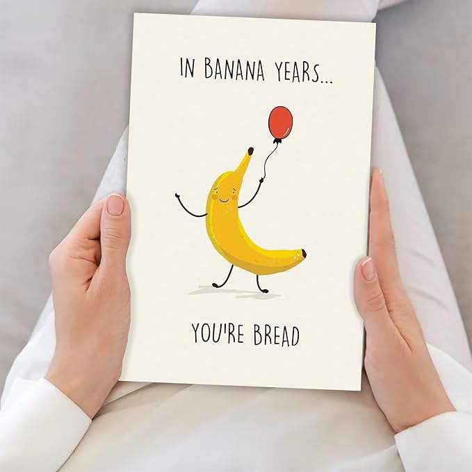 Funny Banana Birthday Card for Women Men, Happy Birthday Gifts Card for Friend or Family, Cute Banana Bread Card for Him Her - In Banana Years You’re Bread
