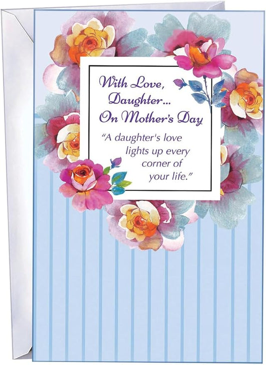 Chuck's Card-O-Rama - Mother's Day For Daughter Card - MADE in USA Greeting Card - Premium Card Stock, Envelope Included - 5" x 7.75" - Packaged in Extra Sturdy Mailer - 34071