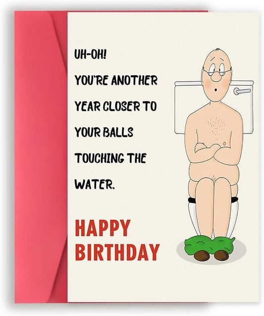 Funny Birthday Card for Men, Humorous Bithday Gifts Card for Him, Boyfriend Husband Birthday Card, Birthday Card for Dad - YOU'RE ANOTHERYEAR CLOSER TOYOUR BALLS TOUCHING THEWATER