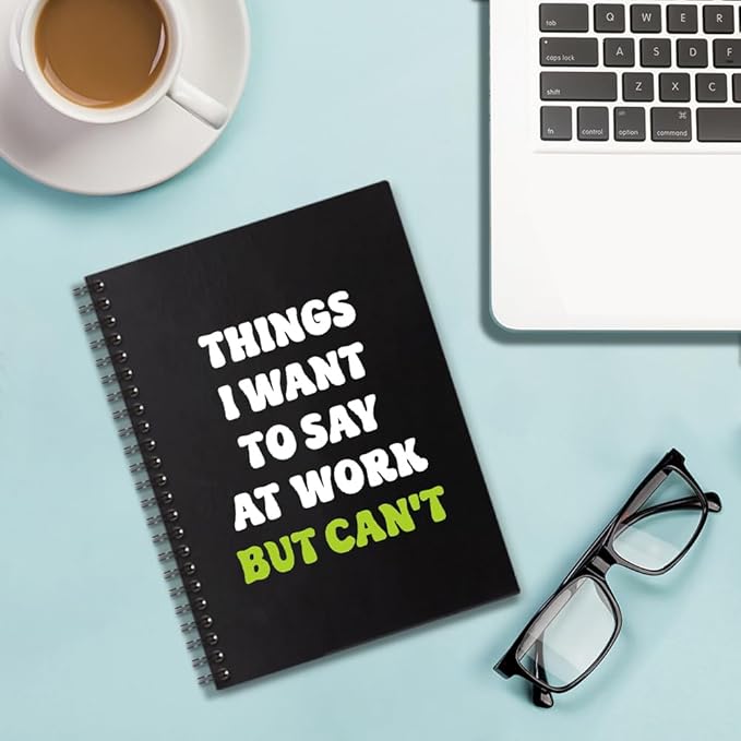 Things I Want to Say At Work But Can't 160 Blank Pages Spiral Notebook, Funny Sarcastic Notebook Gift for Office Colleague Coworker Office Worker Friend, Coworker Appreciation Gift