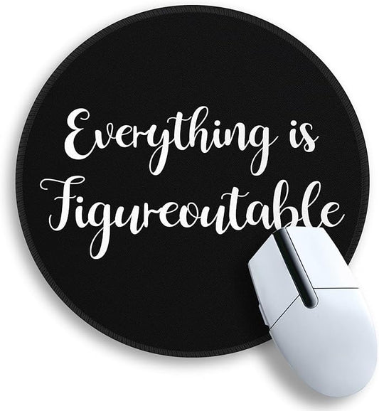 Gctriki Everything is Figureoutable Mouse Pad, Inspirational Office Desk Decor for Men Women, Black Round Computer Mouse Pads for Desk Laptop Gaming, Inspirational Office Gifts for Coworkers