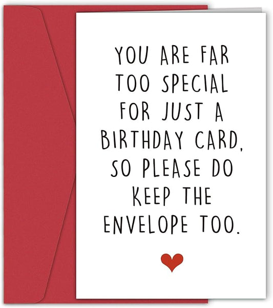 Funny Birthday Cards for Friends, Hilarious Birthday Card for Him Her, You Are Far Too Special For Just A Birthday Card So Please Do Keep The Envelope Too