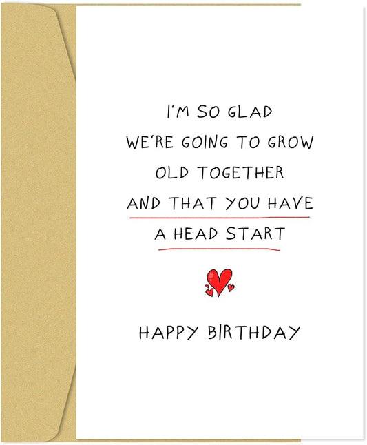 Funny Birthday Card for Husband Wife, Romantic Birthday Card for Boyfriend Girlfriend, Happy Birthday Cards for Him Her, ’We're Going to Grow Old Together and That You Have a Head Start’