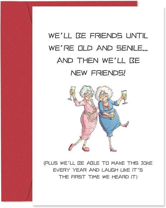 Funny Friendship Card for Bestie, Best Friend Birthday Card for Women, Cute Birthday Card for Friend Female and BFF Sister, ' We'll Be Friends Until We're Old And Senile '