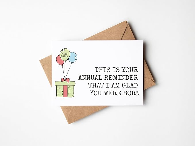 This Is Your Annual Reminder - Funny Happy Birthday Cards for Women Men Him Her - Funny Birthday Gift Idea for for Sister Brother Mom Dad - Bday Card for Bestie Husband Wife Boyfriend Girlfriend