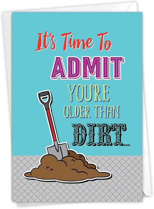 NobleWorks - Funny Happy Birthday Card with Envelope - Congrats Greeting Card for Elderly, Birthday Fun - Older than Dirt C6879BDG