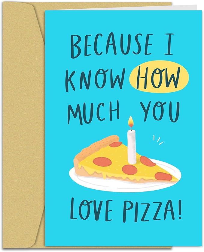 Funny Birthday Card for Pizza Lover, Birthday Greeting Card for Husband Boyfriend Friend, Because I Know How Much You Love Pizza Card