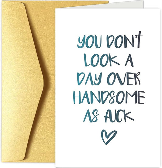 Chenive Funny Birthday Card for Him, Humorous Birthday Card Husband Boyfriend, Birthday Card for Brother Friend Dad Uncle Coworker, You Don't Look A Day Over Handsome As F*ck