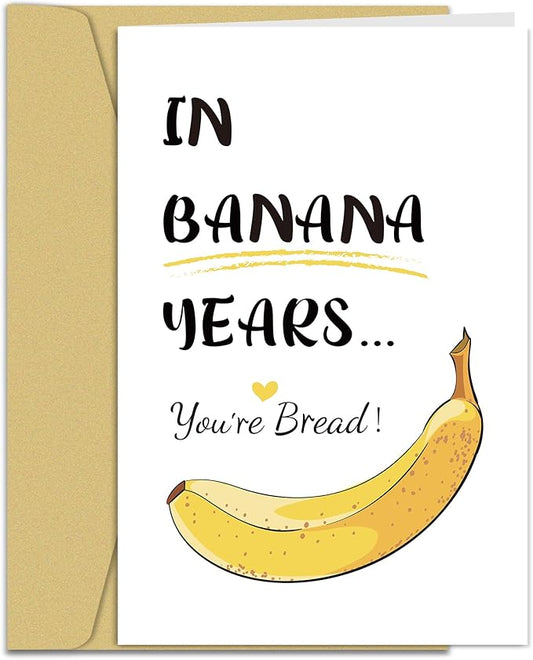 Funny Banana Birthday Cards for Men Women, Humorous Birthday Card for Him or Her, Happy Birthday Card Gifts for Best Friends, In Banana Years You're Bread...