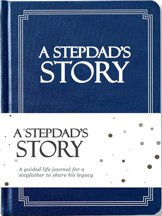 Stepdad's Life Story Journal (Hardcover): A Meaningful Keepsake for Stepdad to Share His Journey & Memories, Book Includes 250+ Prompt Questions, Sentimental Gift for Father's Day, Birthday, Christmas