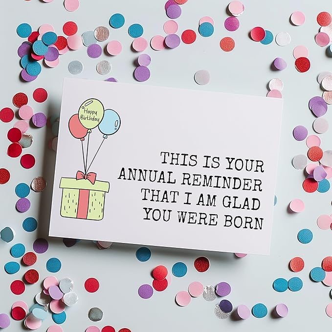 This Is Your Annual Reminder - Funny Happy Birthday Cards for Women Men Him Her - Funny Birthday Gift Idea for for Sister Brother Mom Dad - Bday Card for Bestie Husband Wife Boyfriend Girlfriend